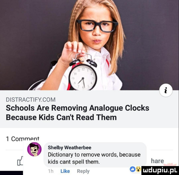 dlstractifycom schools are removing analogie clocks because kies cen t ruad them   commpm shelby weathelhee dictionary to remove woods because kies cen shell them. like repry   hace