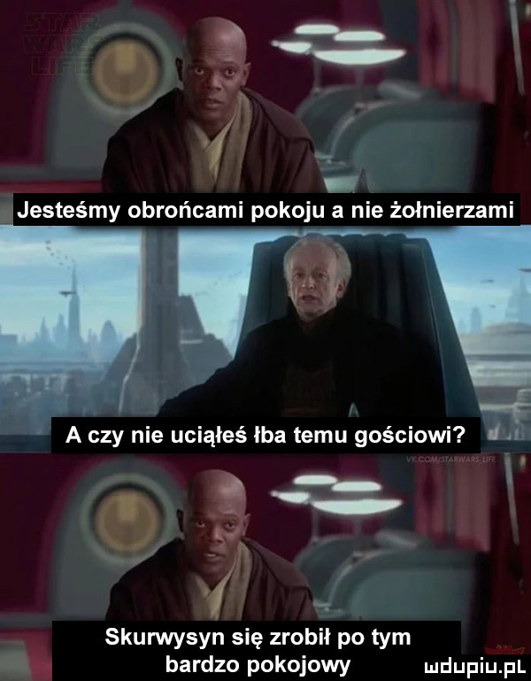 guli i. jesteśmy obrońcami pokoju a nie żołnierzami a czy nie uciąłeś ica temu gościowi all skurwysyn się zrobił po tym   bardzo pokojowy