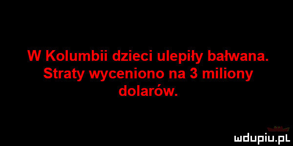 w kolumbii dzieci ulepiły bałwana. straty wyceniono na   miliony dolarów