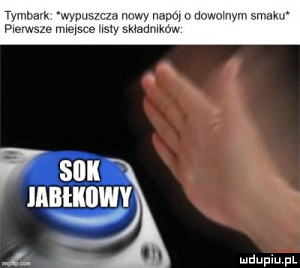 tymbark wypuszcza nowy naft o dowolnym smaku pierwsze miejsce listy składników sou mmuwv v m