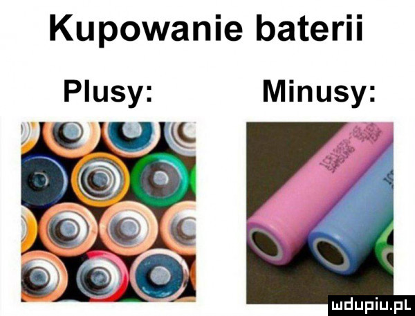 kupowanie baterii plusy minusy e u