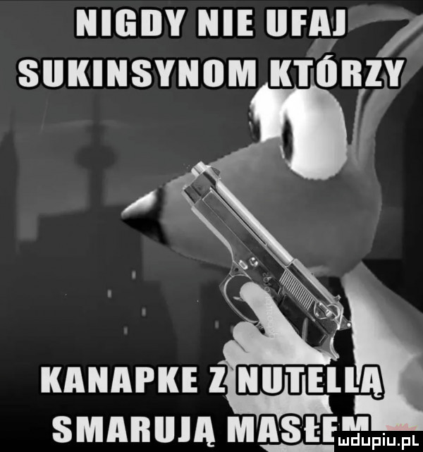 nigdy nie ilfa siikinsyniim którzy kanapke z ncl l ella smabiiia hipisi l fl