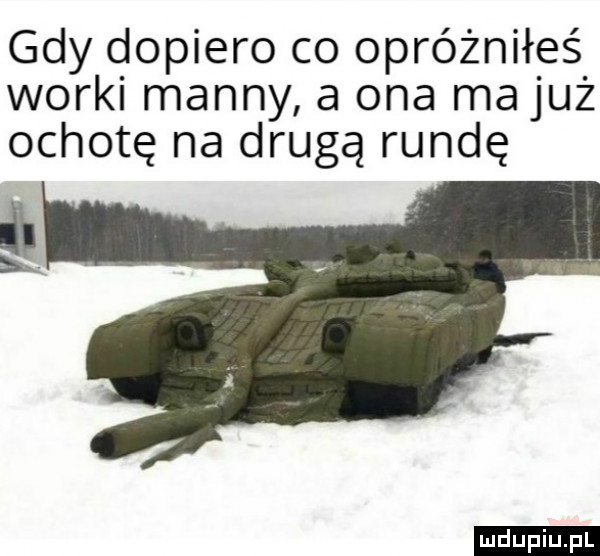 gdy dopiero co opróżniłeś worki manny a ona majuż ochotę na drugą rundę ludu iu. l