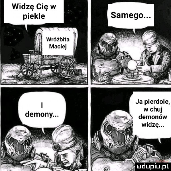 widzę cię w ja pierdole w chuj