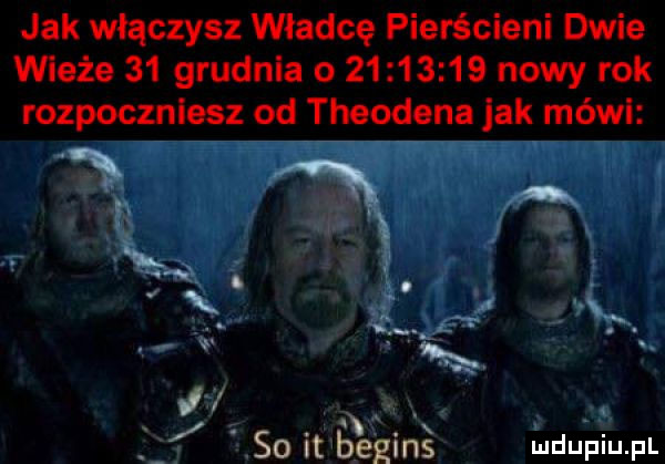 jak włączysz władcę pierścieni dwie wieże    grudnia o          nowy rok rozpoczniesz od theodena jak mówi   x. abakankami j r. abakankami so lt begin mduplu pl