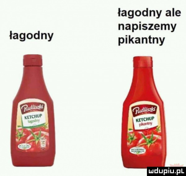 łagodny ale napiszemy łagodny pikantny