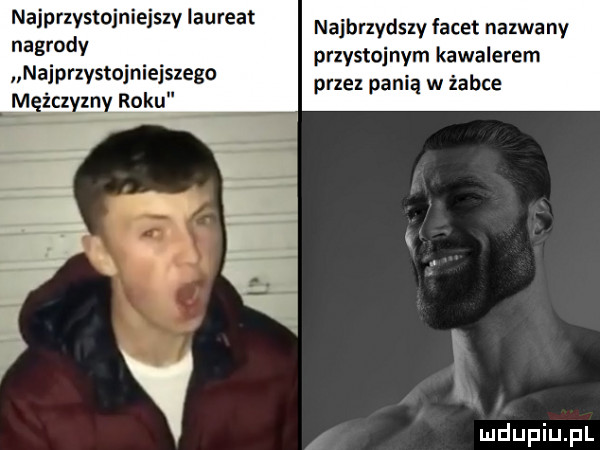 najprzystojniejszy laureat nagrody najprzystojniejszego mężczyzny roku najbrzydszy facet nazwany przystojnym kawalerem przez panią w żabce i i