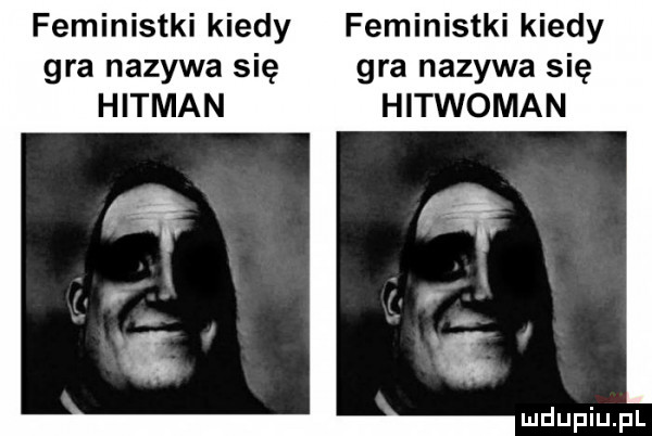 feministki kiedy feministki kiedy gra nazywa się gra nazywa się hetman hitwoman