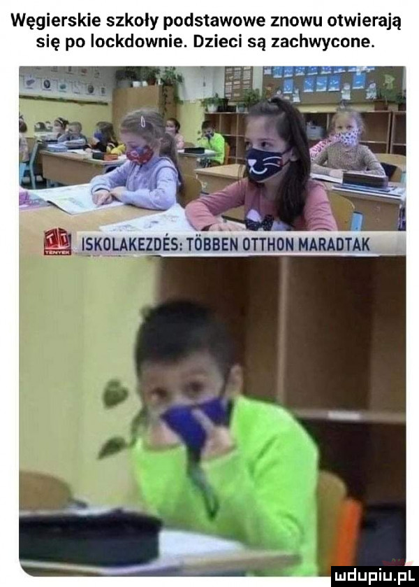 węgierskie szkoły podstawowe znowu otwierają się po iockdownie. dzieci są zachwycone