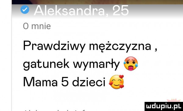 f o mnie prawdziwy mężczyzna gatunek wymarły ó mama   dzieci a ludu iu. l