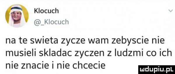 ń klocach   vklocuch na te swieta zycze wam zebyscie nie musieli skladac zyczen z ludzmi co ich nie znacie i nie chcecie