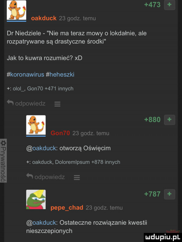 dr niedziele nie ma teraz mowy iokdainie ale rozpatrywane są drastyczne środki jak to kudra rozumieć xd koronawirus heheszki obol gan   um innych.     gon   u. oakduck otworzą oświęcim oakduck doloremipsum     innych i     pope chad oakduck ostateczne rozwiązanie kwestii nieszczepionych mduplu pl