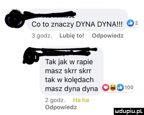 co to znaczy dyna dyna    sgodz. lunięto odpowiedz. tak jak w rapie masz skir skir tak w kolędach masz dyna dyna          godz. ha ha odpowiedz ludu iu. l