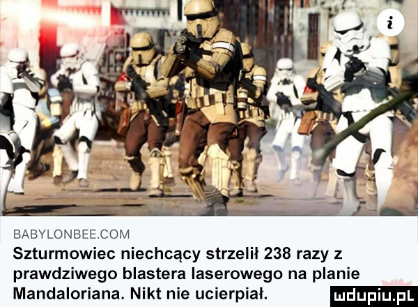 babvlonbeecom szturmowiec niechcący strzelił     razy z prawdziwego blastera laserowego na planie mandaloriana. nikt nie ucierpiał