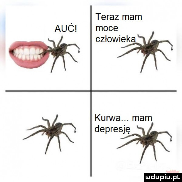 teraz mam auó moce człowieka kurwa. mam depresję ludu iu. l