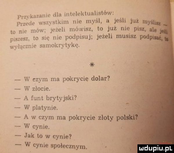 dla inlah kluahstów pr od ham nie myśl jeśli już m ms mów jeżeln mówisz to już nie pin to są nie podmsuj jeżeli musisz e samokrytykę. rm karanie w czym ma pokrycie dolar w złocie. a funt brytyjski w platynie. abakankami a w czym ma pokrycie złoty p w cynie. jak to w synie w cynie spdlecznym