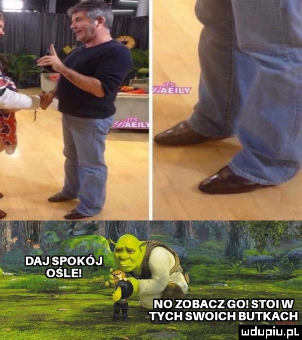 daj spokój opl e no zobacz go stoi w tych swoich butkach ludupiu. pl