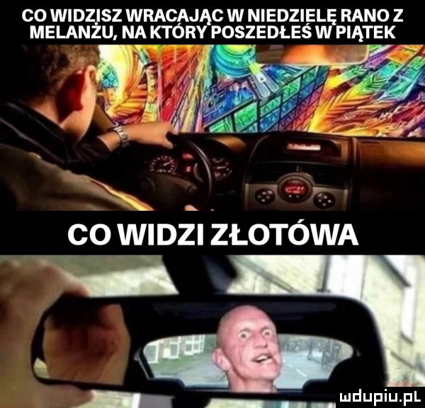 co widz sz wracając w niedzielę rano z milan u na kaka poszedłeś w piątek ﬂ jn co widzi złotówa a a wdupih pl