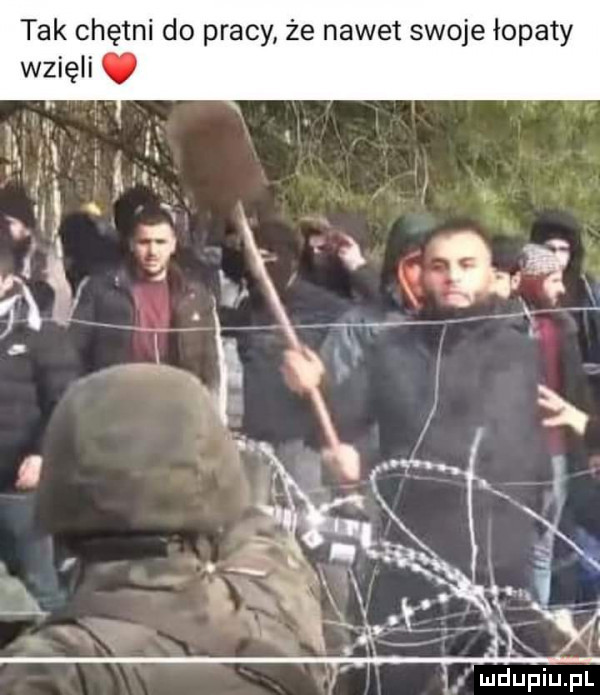 tak chętni do pracy że nawet swoje łopaty ł mdupiupl