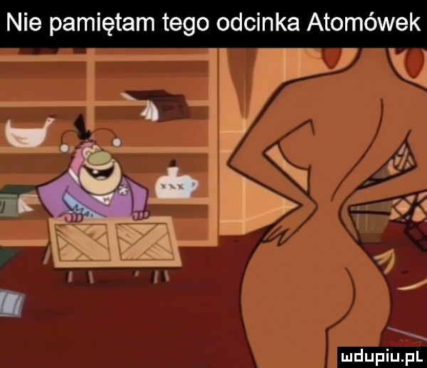 nie pamiętam tego odcinka atomówek q