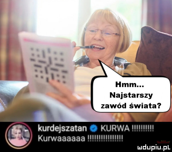 najęta razy zawód świata kurdejszatan kurwa i kurwaaaaaa ulmmmm