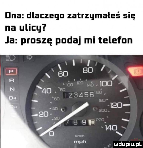 dna dlaczego zatrzymałeś się na uliku ja proszę podaj mi telefon