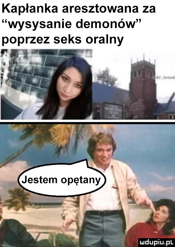 kapłanka aresztowana za wysysanie demonów poprzez seks oralny