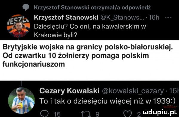 krzysztof stanowski   dziesięciu co oni na kawalerskim w krakowie byli brytyjskie wojska na granicy polsko białoruskiej. od czwartku    żołnierzy pomaga polskim funkcjonariuszom c cezary kowalski v to imak o dziesięciu więcej niż w      i