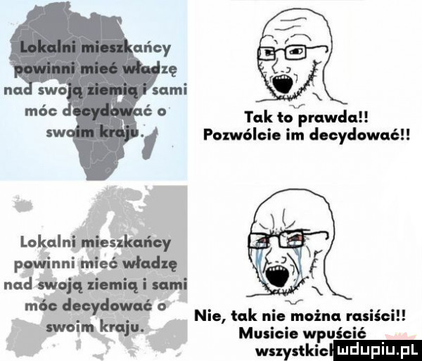 tnk tcxiamwduu pozwóleil im decydowućll lokalni mieszkańcy powinni mieć modlę nad swoją ziomiqi umi m  d uydawab o swoim kraju. nie tak nie mocna miśeill musicie wpuścić mew