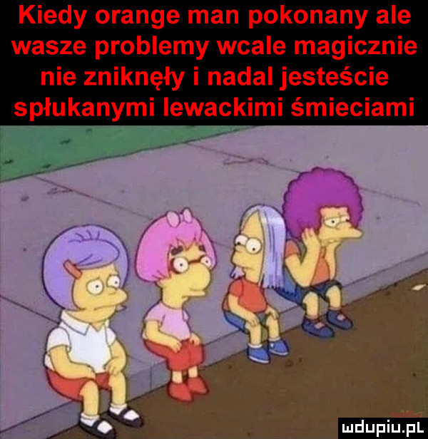 kiedy orange man pokonany ale wasze problemy wcale magicznie nie zniknęły i nadal jesteście spłukanymi iewackimi śmieciami