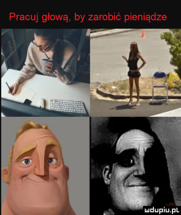 pracuj głową by zarobić pieniądze mdupiupt