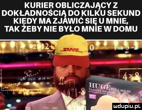 kurier obliczający z dokładnością do kilku sekund kiedy ma zjawić się u mnie tak żeby nie było mnie w domu x. yz    o e i n hm eg i   q of hub śm. ludupiu. pl