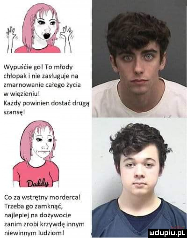 ą. wal x ęr. wypuście gul to młody chłopak i nie zasmguje na zmarnowanie całego życia w więzieniu kazdy powinien dostać drugą szansęl mu co za wstrętny morderca trzeba go zamknąć najlepiej na dnżvwocie zanim zrobi krlvwdę mnvrr niewinnym ludziom