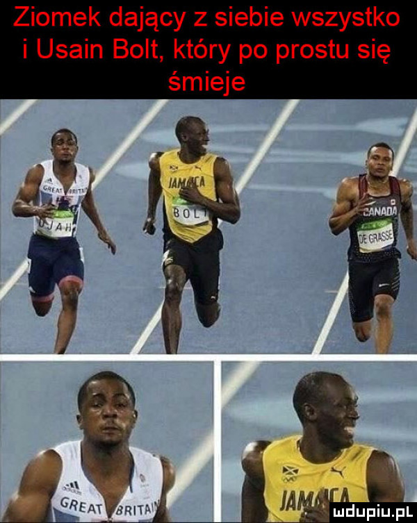 ziomek dający z siebie wszystko i usain bont kiery po prestu się śmieje  am