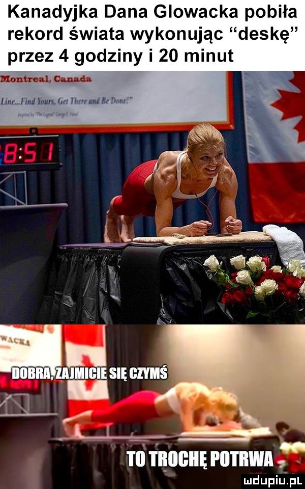 kanadyjka dana glowacka pobiła rekord świata wykonując deskę przez   godziny i    minut x mamin unię czymś m men mmm