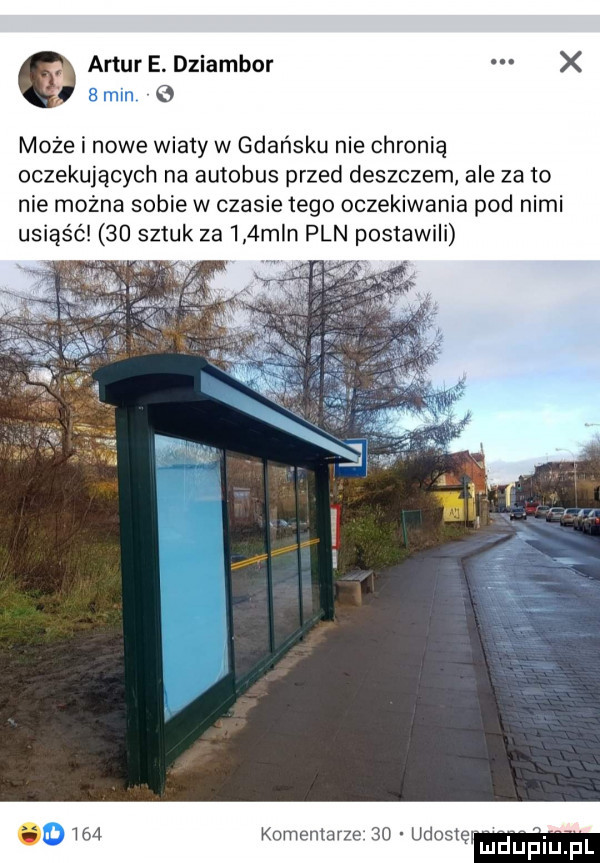 artur e. dziambor   min   może i nowe wiaty w gdańsku nie chronią oczekujących na autobus przed deszczem ale zeto nie można sobie w czasie tego oczekiwania pod nimi usiąść    sztuk za    mln pln postawili komentar