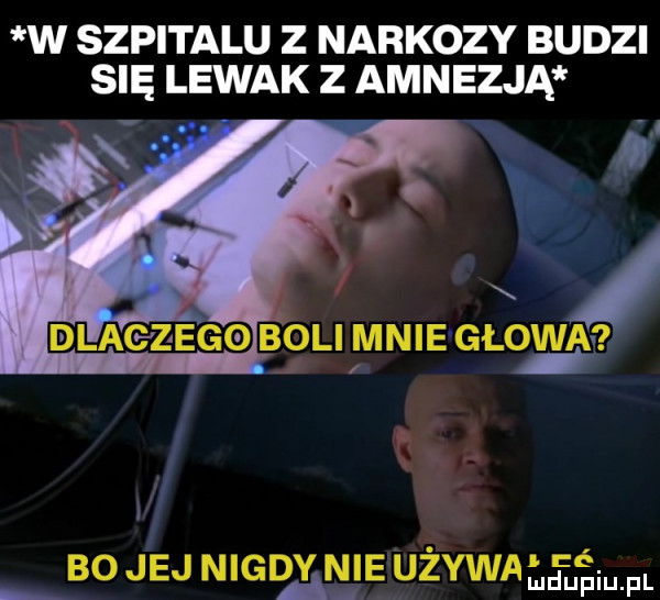 w szpitalu z narkozy budzi się lewak z amnezją