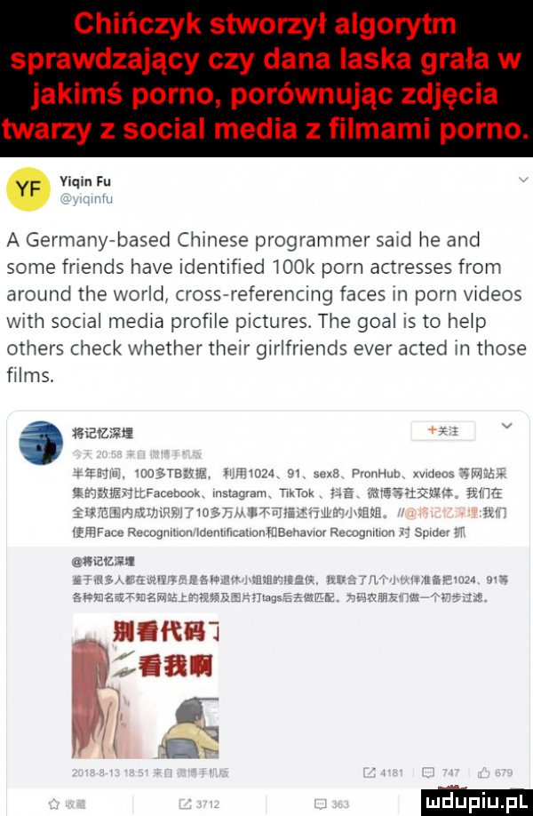qum fu a germany based chmese programmer sald he and some fhends hace identiﬁed look poen actresses from around tee wored cross referencing faces m poen vldeos wlth socjal mebla proﬁle pictures tee gcal is to help others chick whether thelr glrlfnends eger acted m those ﬁlms a mime mw nu m. a p nin w. w w. um w mm m mm m t ow wuwua v lcumm euuwm www swa i