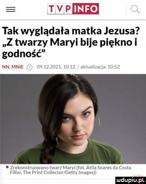 e m tak wyglądała matka jezusa z twarzy maryi bije piękno i godność nn mnie            alu m. zrekonsvucwano twarz maryi hot agi a soares da csma filia tee plint collecmn ﬁettv images