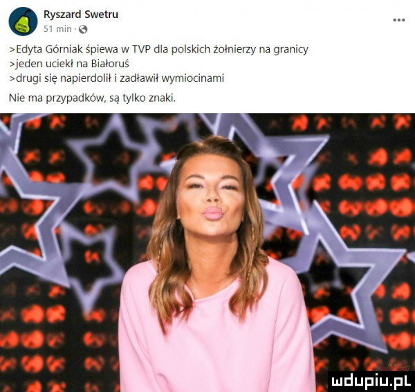ryszard swetru w vv ﬂ edyta górmak śpiewa w tvp ha pulsklrh zoimerzy na grandy jeden unekl na bwałomś drugi się namemam   zadławił wymiocinamw nie ma przypadków są tylko znak. i r