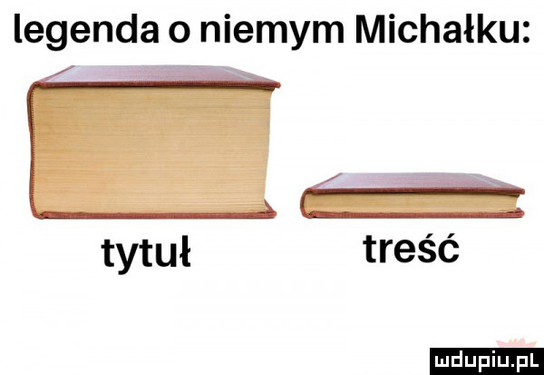 legenda o niemym michałku tytuł treść ludu iu. l