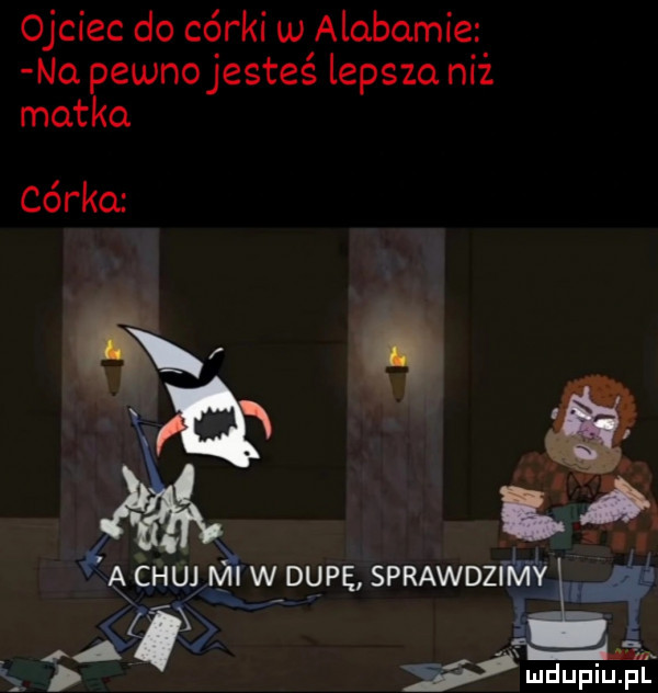 ojciec do córki w alabamie na pewno jesteś lepsza niż matka córka fa chu mi w du pę sprawdzimy luq ia c hmdupiu pl