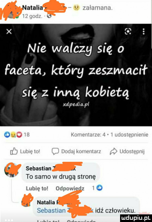 natalia jal mm nie walczy się o faceta który zeszwmcił się z inną kobietą xdpediapł c sebastian to samo w drugą stronę lubręlo odpowwdz    natalia l. sebastian zidz czlowieku. ludu iu. l n. j