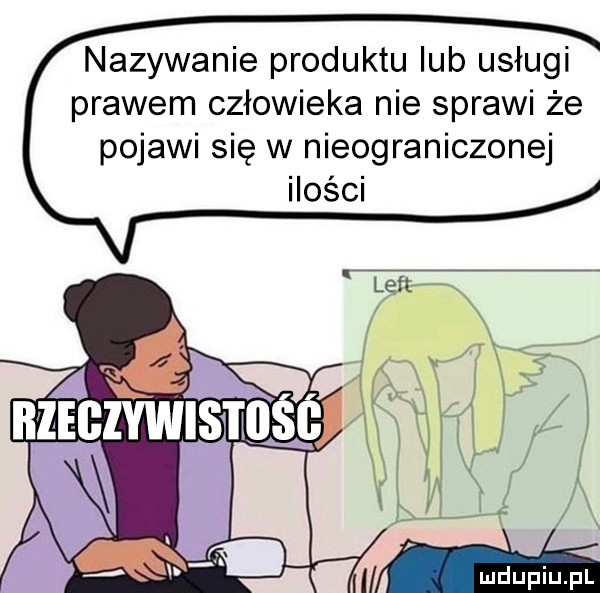 nazywanie produktu lub usługi prawem człowieka nie sprawi że pojawi się w nieograniczonej