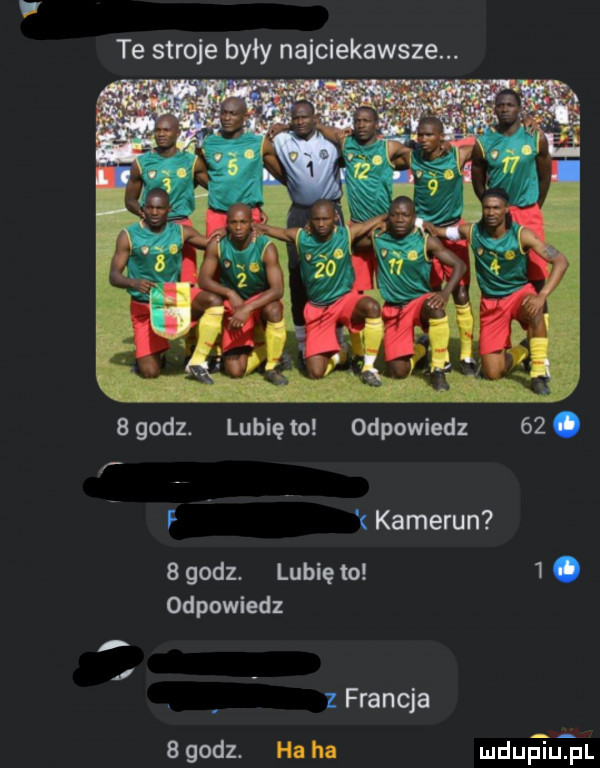 te stroje były najciekawsze. agodz. lunięto odpowiedz   . r. f i kamerun   godz. lubię m  . odpowiedz i z francja   godz. ha ha mduaqul