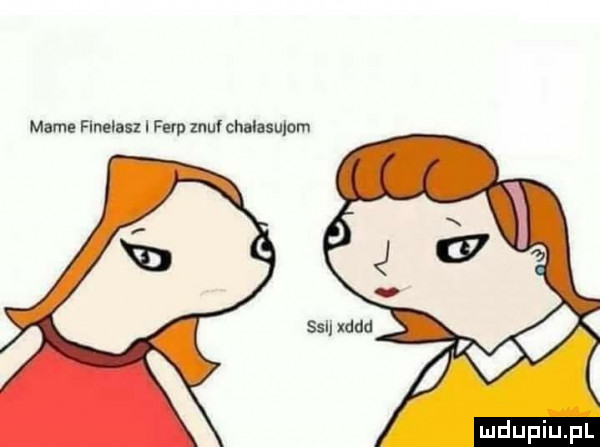 mame flnelasz firn zmul chalasulnm ssi xddd