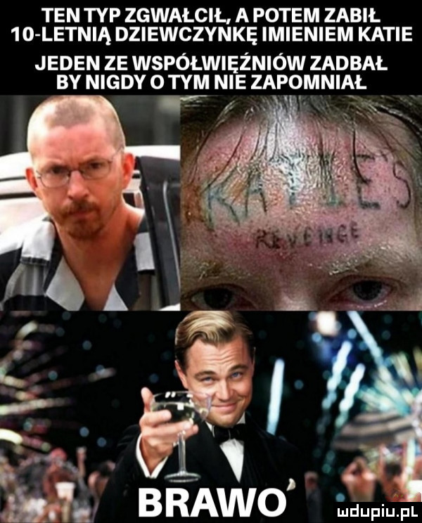 ten typ zgwałcił a potem zabił    letnią dziewczynkę imieniem katie jeden ze współwięźniów zadbał by nigdy o tym nie zapomniał rf