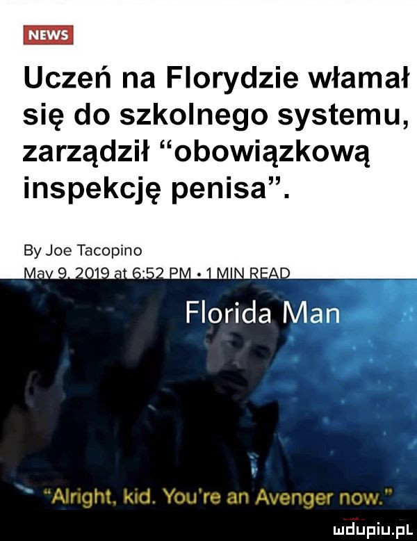 j uczeń na florydzie włamał się do szkolnego systemu zarządził obowiązkową inspekcję penisa. by joe tacopino ibl al f orija man alright. kadi y-u re an avenger now