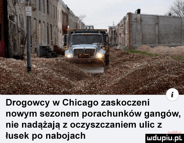 drogowcy w chicago zaskoczeni nowym sezonem porachunków gangów nie nadążają z oczyszczaniem ulic   łusek po nabojach