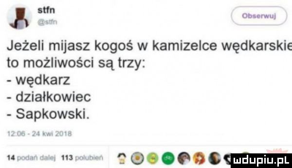 mn cbs wu jeżeli mijasz kogoś w kamizelce wędkarskie to możliwości są trzy wędkarz działkowiec sapkowski. j wonn
